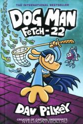 Dog Man Fetch-22 (ISBN: 9781338323214)