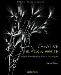 Creative Black and White - Harold Davis (ISBN: 9781681984964)