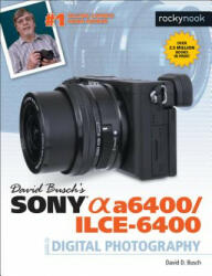 David Busch's Sony Alpha A6400/Ilce-6400 Guide to Digital Photography (ISBN: 9781681985190)