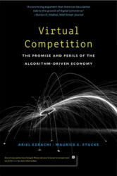 Virtual Competition - Ariel Ezrachi, Maurice E. Stucke (ISBN: 9780674241589)