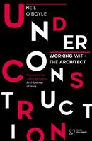 Under Construction: Working with the Architect (ISBN: 9780281082070)