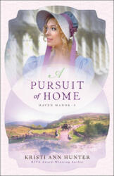 Pursuit of Home - Kristi Ann Hunter (ISBN: 9780764230776)