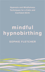 Mindful Hypnobirthing - Sophie Fletcher (ISBN: 9781785043093)