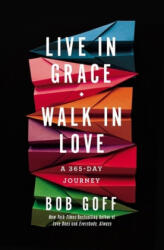 Live in Grace, Walk in Love - Bob Goff (ISBN: 9781400203772)