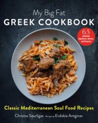 My Big Fat Greek Cookbook - Christos Sourligas, Evdokia Antiginas (ISBN: 9781510749849)