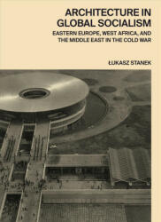 Architecture in Global Socialism - Lukasz Stanek (ISBN: 9780691168708)