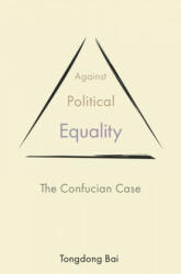 Against Political Equality - Tongdong Bai (ISBN: 9780691195995)
