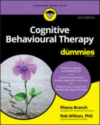 Cognitive Behavioural Therapy For Dummies, 3rd Edition - Rob Willson, Rhena Branch (ISBN: 9781119601128)