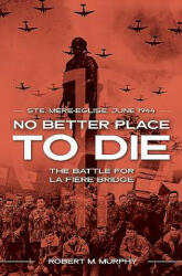 No Better Place to Die - Robert M. Murphy (ISBN: 9781612008004)