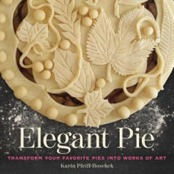 Elegant Pie - Karin Pfeiff-Boschek (ISBN: 9781524853297)
