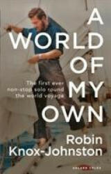 World of My Own - Robin Knox-Johnston (ISBN: 9781472974402)