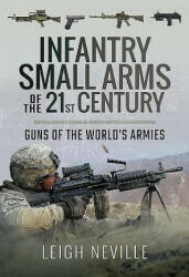 Infantry Small Arms of the 21st Century - LEIGH NEVILLE (ISBN: 9781473896130)