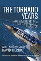 The Tornado Years: More Adventures of a Cold War Fast-Jet Navigator (ISBN: 9781526758941)