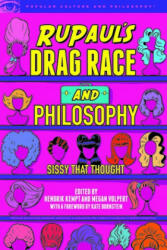 RuPaul's Drag Race and Philosophy - Hendrik Kempt, Megan Volpert (ISBN: 9780812694789)