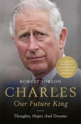 Charles: Our Future King - Robert Jobson (ISBN: 9781789461626)