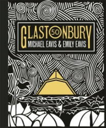 Glastonbury 50 - Emily Eavis, Michael Eavis (ISBN: 9781409183938)