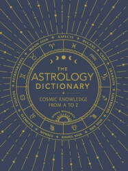 The Astrology Dictionary: Cosmic Knowledge from A to Z (ISBN: 9781507211441)