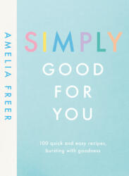 Simply Good For You - AMELIA FREER (ISBN: 9780241414682)