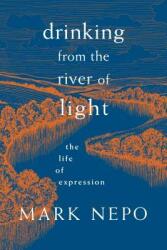 Drinking from the River of Light: The Life of Expression (ISBN: 9781683642305)
