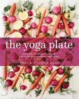The Yoga Plate: Bring Your Practice Into the Kitchen with 108 Simple & Nourishing Vegan Recipes (ISBN: 9781683643500)