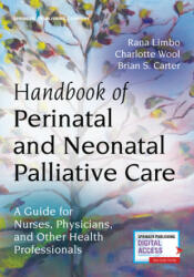 Handbook of Perinatal and Neonatal Palliative Care - Rana Limbo, Charlotte Wool, Brian Carter (ISBN: 9780826138392)