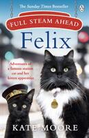 Full Steam Ahead Felix: Adventures of a Famous Station Cat and Her Kitten Apprentice (ISBN: 9781405942300)