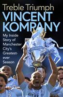 Treble Triumph - My Inside Story of Manchester City's Greatest-ever Season (ISBN: 9781471190179)