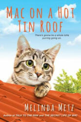 Mac on a Hot Tin Roof - Melinda Metz (ISBN: 9781496719003)