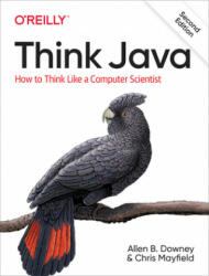 Think Java - Allen B. Downey, Chris Mayfield (ISBN: 9781492072508)