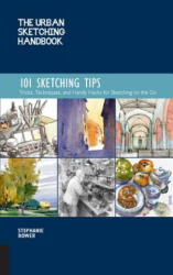 Urban Sketching Handbook 101 Sketching Tips - Stephanie Bower (ISBN: 9781631597657)