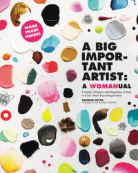 A Big Important Artist: A Womanual - Danielle Krysa (ISBN: 9780762495511)