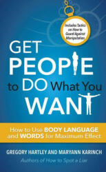 Get People to Do What You Want - Gregory Hartley, Maryann Karinch (ISBN: 9781632651587)