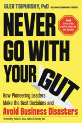 Never Go with Your Gut - Gleb Tsipursky, Howard J. Ross (ISBN: 9781632651624)