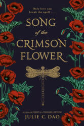 Song of the Crimson Flower - Julie C. Dao (ISBN: 9781524738358)