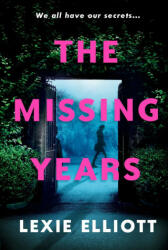 Missing Years - Lexie Elliott (ISBN: 9781786495594)