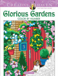 Creative Haven Glorious Gardens Color by Number Coloring Book - George Toufexis (ISBN: 9780486836690)
