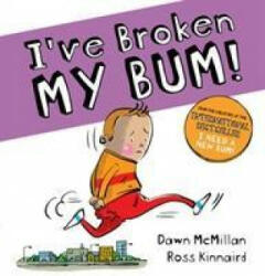 I've Broken My Bum (PB) - Dawn McMillan (ISBN: 9780702300028)