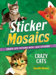 Sticker Mosaics: Crazy Cats - Gareth Moore (ISBN: 9781250228734)