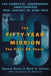 The Fifty-Year Mission: The Complete Uncensored Unauthorized Oral History of Star Trek: The First 25 Years (ISBN: 9781250235336)