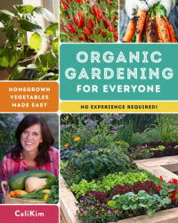 Organic Gardening for Everyone: Homegrown Vegetables Made Easy - No Experience Required! (ISBN: 9780760365342)