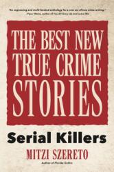 The Best New True Crime Stories: Serial Killers (ISBN: 9781642500721)