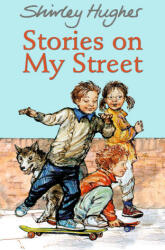 Stories on My Street - Shirley Hughes (ISBN: 9781406390339)