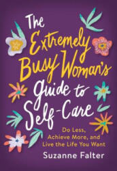 The Extremely Busy Woman's Guide to Self-Care - Suzanne Falter (ISBN: 9781492698531)