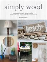 Simply Wood - 22 Elegantly Rustic Projects Using Driftwood Logs Twigs and Other Found Wood (ISBN: 9781782218166)