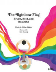 The Rainbow Flag: Bright Bold and Beautiful (ISBN: 9781633450783)