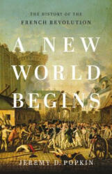 A New World Begins - Jeremy Popkin (ISBN: 9780465096664)