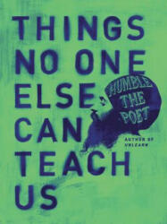 Things No One Else Can Teach Us - Humble the Poet (ISBN: 9780062905185)