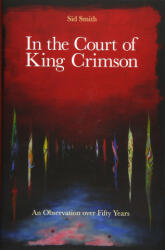 In The Court of King Crimson - Sid Smith (ISBN: 9781916153004)