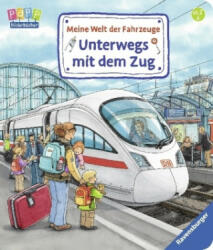 Meine Welt der Fahrzeuge: Unterwegs mit dem Zug; . - Susanne Gernhäuser, Wolfgang Metzger, Peter Nieländer (ISBN: 9783473436460)