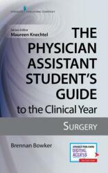 The Physician Assistant Student's Guide to the Clinical Year: Surgery: With Free Online Access! (ISBN: 9780826195241)